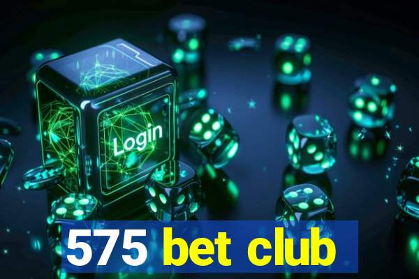 575 bet club